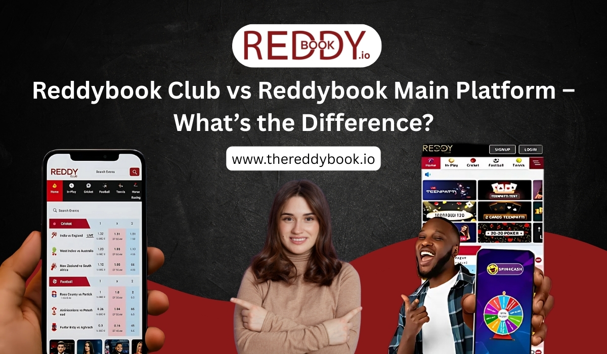 You are currently viewing Reddybook Club vs Reddybook Main Platform – What’s the Difference?