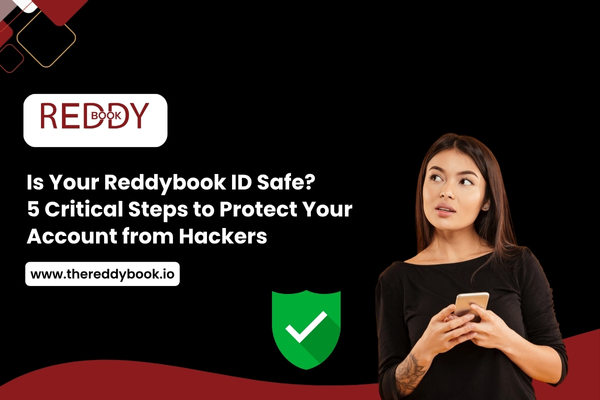 You are currently viewing Is Your Reddybook ID Safe? 5 Critical Steps to Protect Your Account from Hackers
